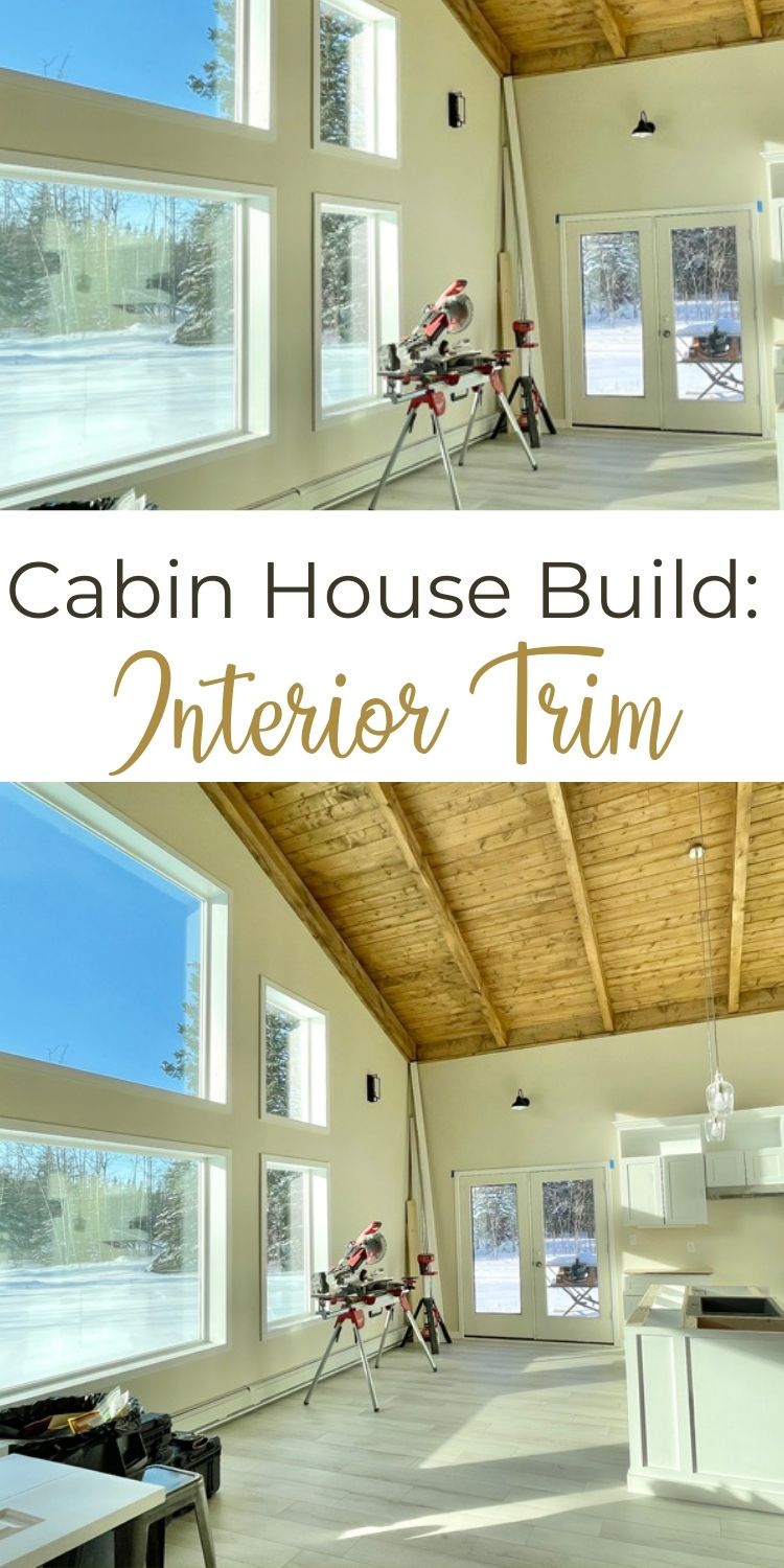 Cabin House Build Interior Trim