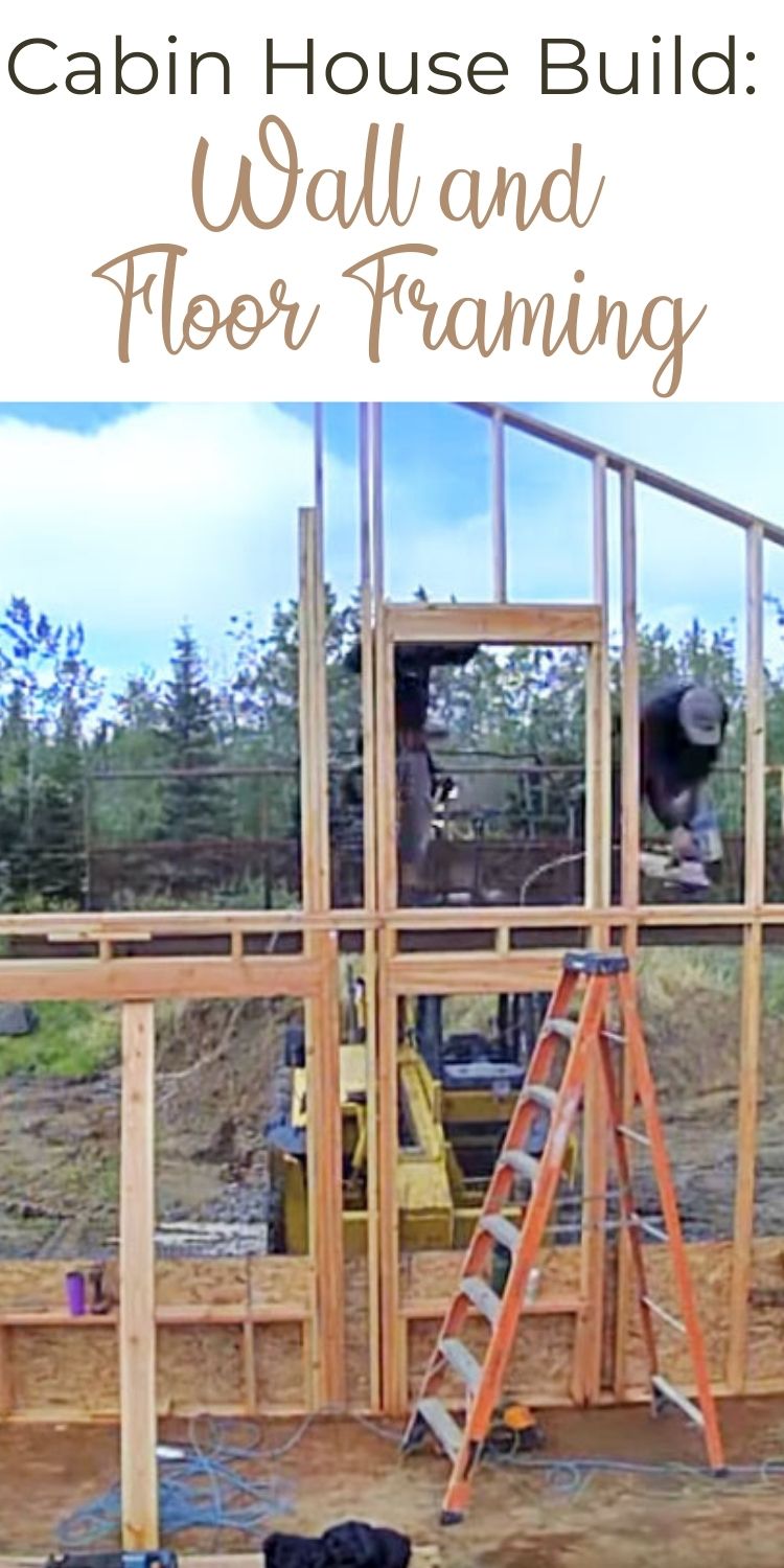 Cabin House Build Wall and Floor Framing
